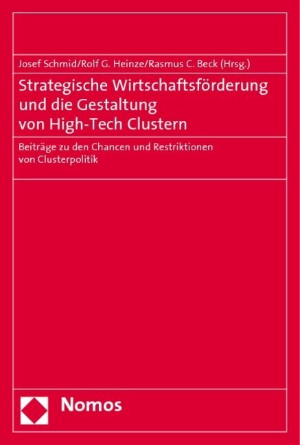 Strategische Wirtschaftsforderung Und Die Gestaltung Von High-Tech Clustern: Beitrage Zu Den Chancen Und Restriktionen Von Clusterpolitik (Paperback)