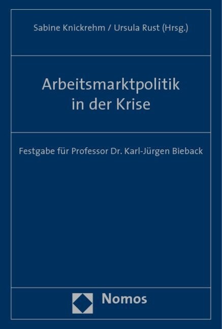 Arbeitsmarktpolitik in Der Krise: Festgabe Fur Professor Dr. Karl-Jurgen Bieback (Paperback)