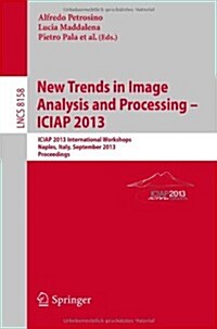 New Trends in Image Analysis and Processing, Iciap 2013 Workshops: Naples, Italy, September 2013, Proceedings (Paperback, 2013)