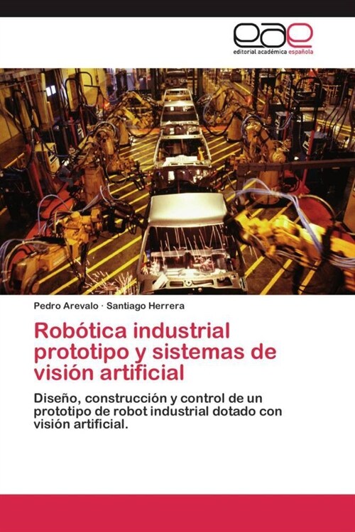 Rob?ica industrial prototipo y sistemas de visi? artificial (Paperback)