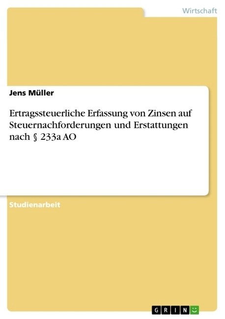 Ertragssteuerliche Erfassung von Zinsen auf Steuernachforderungen und Erstattungen nach ?233a AO (Paperback)