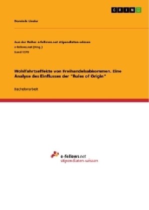 Wohlfahrtseffekte von Freihandelsabkommen. Eine Analyse des Einflusses der Rules of Origin (Paperback)