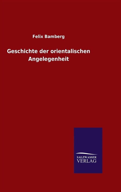 Geschichte Der Orientalischen Angelegenheit (Hardcover)