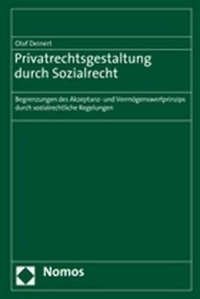 Privatrechtsgestaltung Durch Sozialrecht: Begrenzungen Des Akzeptanz- Und Vermogenswertprinzips Durch Sozialrechtliche Regelungen (Hardcover)