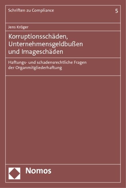 Korruptionsschaden, Unternehmensgeldbussen Und Imageschaden: Haftungs- Und Schadensrechtliche Fragen Der Organmitgliederhaftung (Paperback)