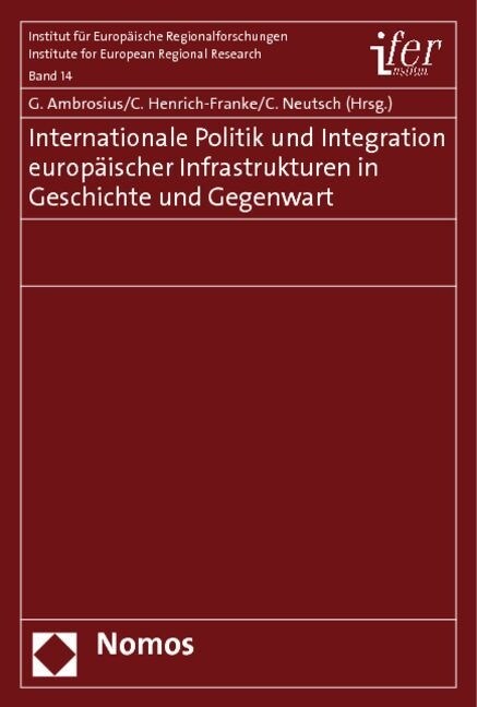 Internationale Politik Und Integration Europaischer Infrastrukturen in Geschichte Und Gegenwart (Paperback)