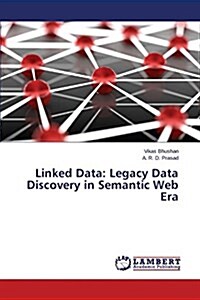 Linked Data: Legacy Data Discovery in Semantic Web Era (Paperback)