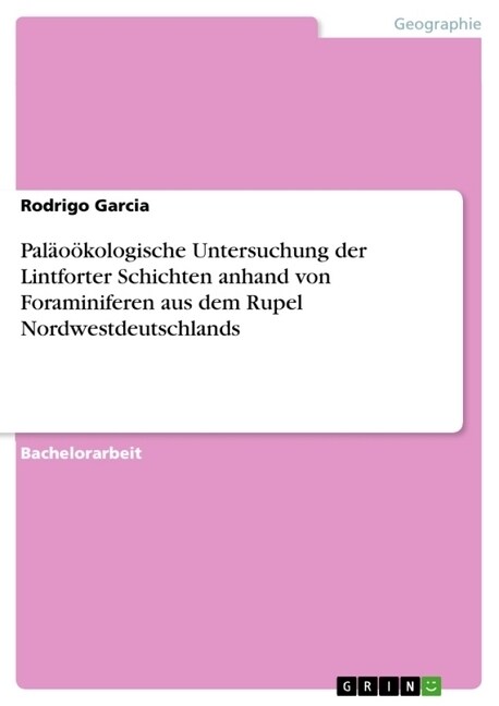 Pal??ologische Untersuchung der Lintforter Schichten anhand von Foraminiferen aus dem Rupel Nordwestdeutschlands (Paperback)
