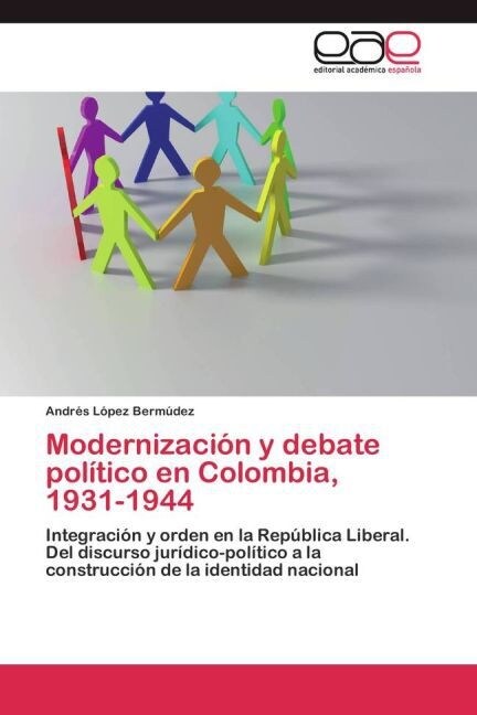 Modernizaci? y debate pol?ico en Colombia, 1931-1944 (Paperback)