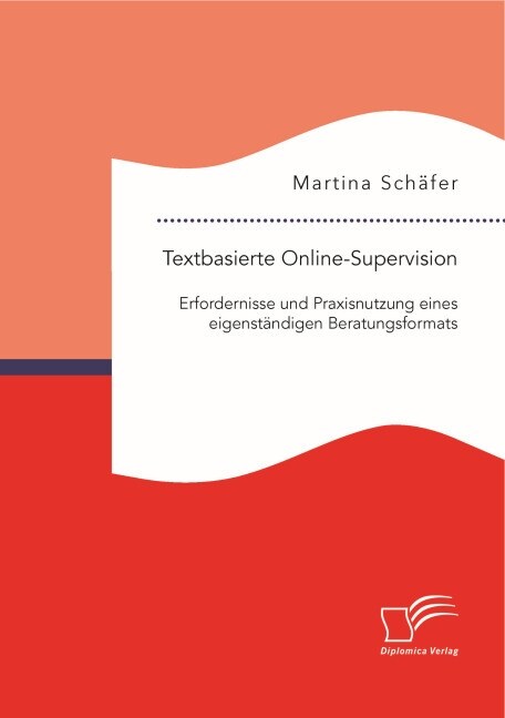 Textbasierte Online-Supervision: Erfordernisse und Praxisnutzung eines eigenst?digen Beratungsformats (Paperback)