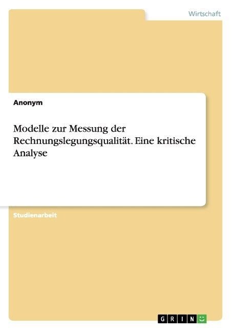 Modelle zur Messung der Rechnungslegungsqualit?. Eine kritische Analyse (Paperback)