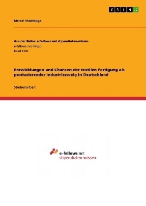 Entwicklungen Und Chancen Der Textilen Fertigung ALS Produzierender Industriezweig in Deutschland (Paperback)