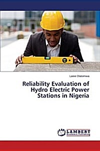 Reliability Evaluation of Hydro Electric Power Stations in Nigeria (Paperback)