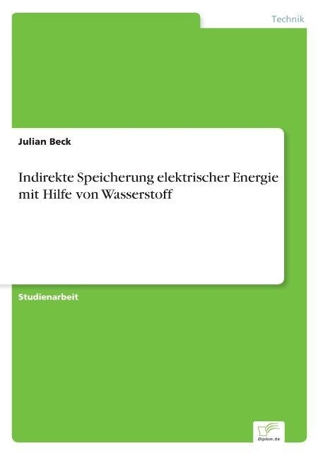 Indirekte Speicherung Elektrischer Energie Mit Hilfe Von Wasserstoff (Paperback)