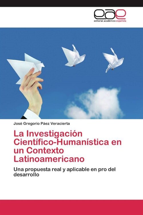 La Investigaci? Cient?ico-Human?tica en un Contexto Latinoamericano (Paperback)