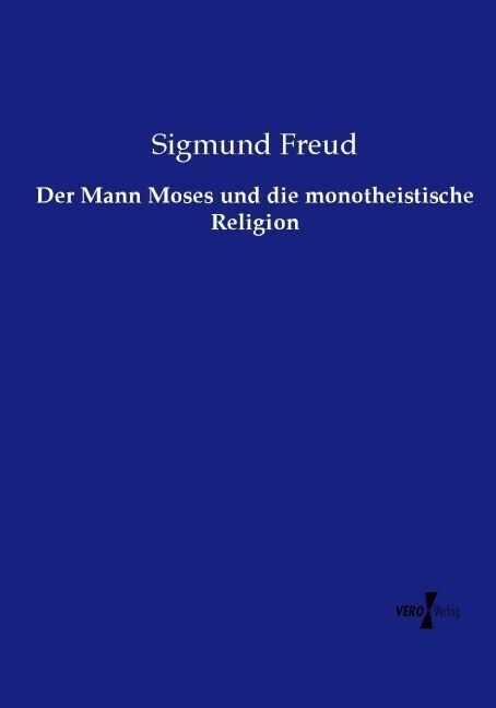 Der Mann Moses Und Die Monotheistische Religion (Paperback)