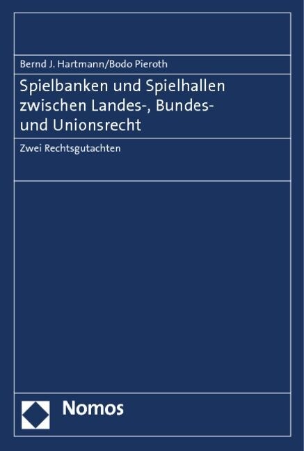 Spielbanken Und Spielhallen Zwischen Landes-, Bundes- Und Unionsrecht: Zwei Rechtsgutachten (Paperback)