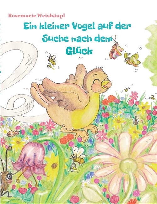 Ein Kleiner Vogel Auf Der Suche Nach Dem Gluck (Paperback)