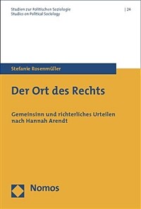 Der Ort des Rechts : Gemeinsinn und richterliches Urteilen nach Hannah Arendt / 1. Aufl