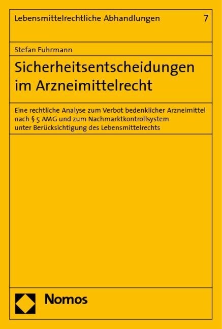 Sicherheitsentscheidungen Im Arzneimittelrecht: Eine Rechtliche Analyse Zum Verbot Bedenklicher Arzneimittel Nach 5 Amg Und Zum Nachmarktkontrollsyste (Paperback)