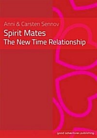 Spirit Mates - The New Time Relationship (Paperback)