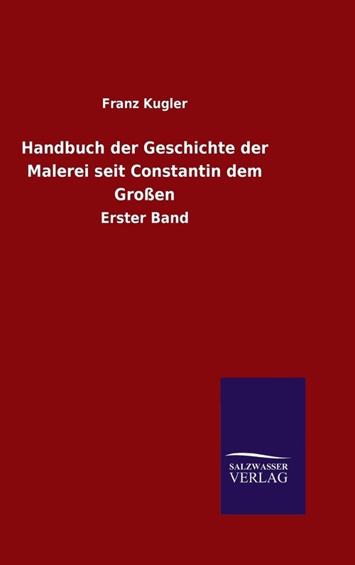 Handbuch der Geschichte der Malerei seit Constantin dem Gro?n (Hardcover)
