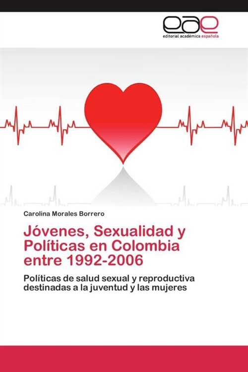 J?enes, Sexualidad y Pol?icas en Colombia entre 1992-2006 (Paperback)