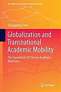 Globalization and Transnational Academic Mobility: The Experiences of Chinese Academic Returnees (Hardcover, 2017)