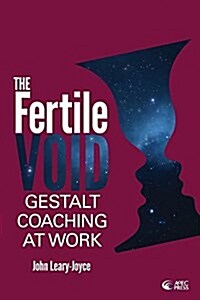The Fertile Void : Gestalt Coaching at Work (Paperback)
