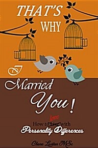 Thats Why I Married You: How to Love with Personality Differences (Paperback)