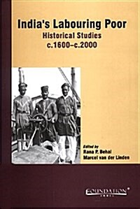 Indias Labouring Poor : Historical Studies, 1600 2000 (Hardcover)
