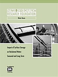 Impact of Surface Storage on Reclaimed Water : Seasonal and Long Term - WERF Report (Project 99-PUM-4) (Paperback)