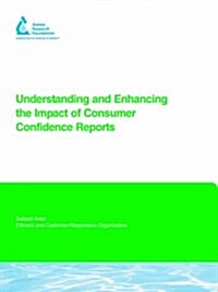 Understanding and Enhancing the Impact of Consumer Confidence Reports (Paperback)