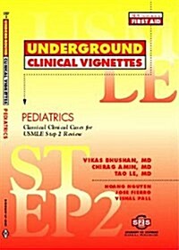 Underground Clinical Vignettes: Pediatrics, Classic Clinical Cases for USMLE Step 2 and Clerkship Review (Paperback, 1)