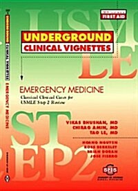 Underground Clinical Vignettes: Emergency Medicine Classic Clinical Cases for USMLE Step 2 and Clerkship Review (Paperback, 1)