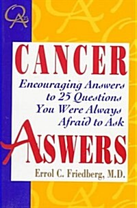 Cancer Answers: Encouraging Answers to 25 Questions You Were Always Afraid to Ask (Paperback)