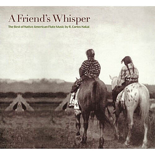 R. Carlos Nakai - A Friends Whisper [재발매]