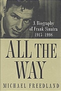 All the Way: A Biography of Frank Sinatra (Hardcover, 1 Us ed)