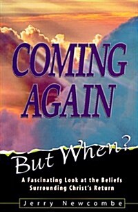 Coming Again: But When? a Fascinating Look at the Beliefs Surrounding Christs Return (Paperback)