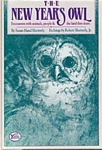 The New Years Owl: Encounters With Animals, People and the Land They Share (Hardcover, 1st)