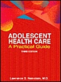 Adolescent Health Care: A Practical Guide (Paperback, 3rd)