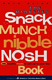 The Diabetes Snack, Munch, Nibble, Nosh Book (Paperback, 1)