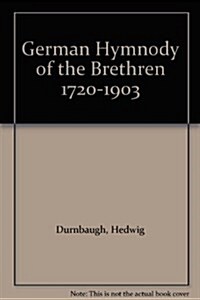 German Hymnody of the Brethren 1720-1903 (Hardcover)