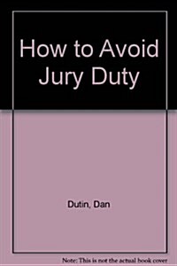 How to Avoid Jury Duty (Paperback)