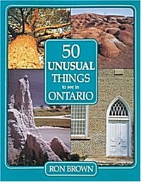 50 Unusual Things to See in Ontario (Paperback)