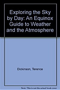 Exploring the Sky by Day: The Equinox Guide to Weather and the Atmosphere (Hardcover)