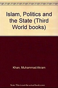 Islam, Politics and the State (Hardcover)