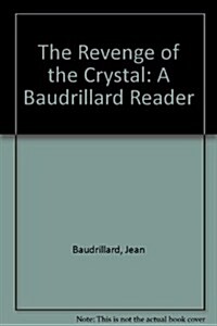 The Revenge of the Crystal : A Baudrillard Reader (Hardcover)