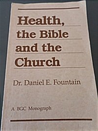 Health, the Bible and the Church (Paperback)