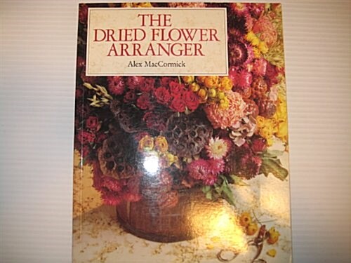The Dried Flower Arranger (Paperback)
